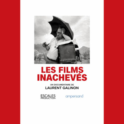 LES FILMS INACHEVÉS